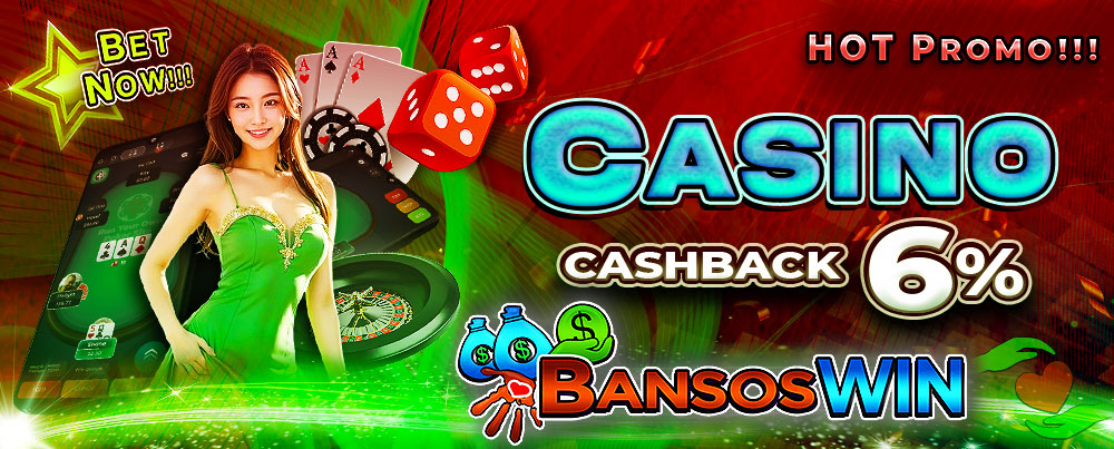 BANSOSWIN KASINO CASHBACK 6%!!!